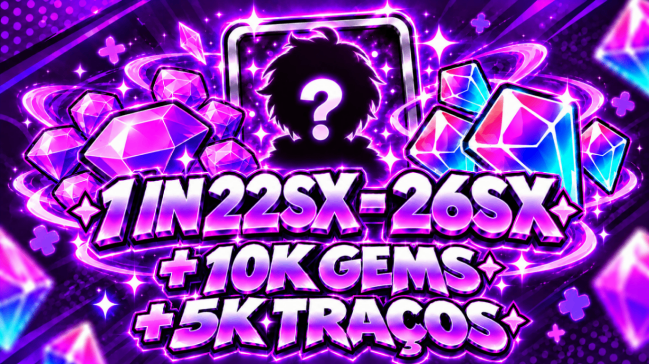 ✨ 22SX–26SX + 10K GEMS + 5K TRAÇOS
