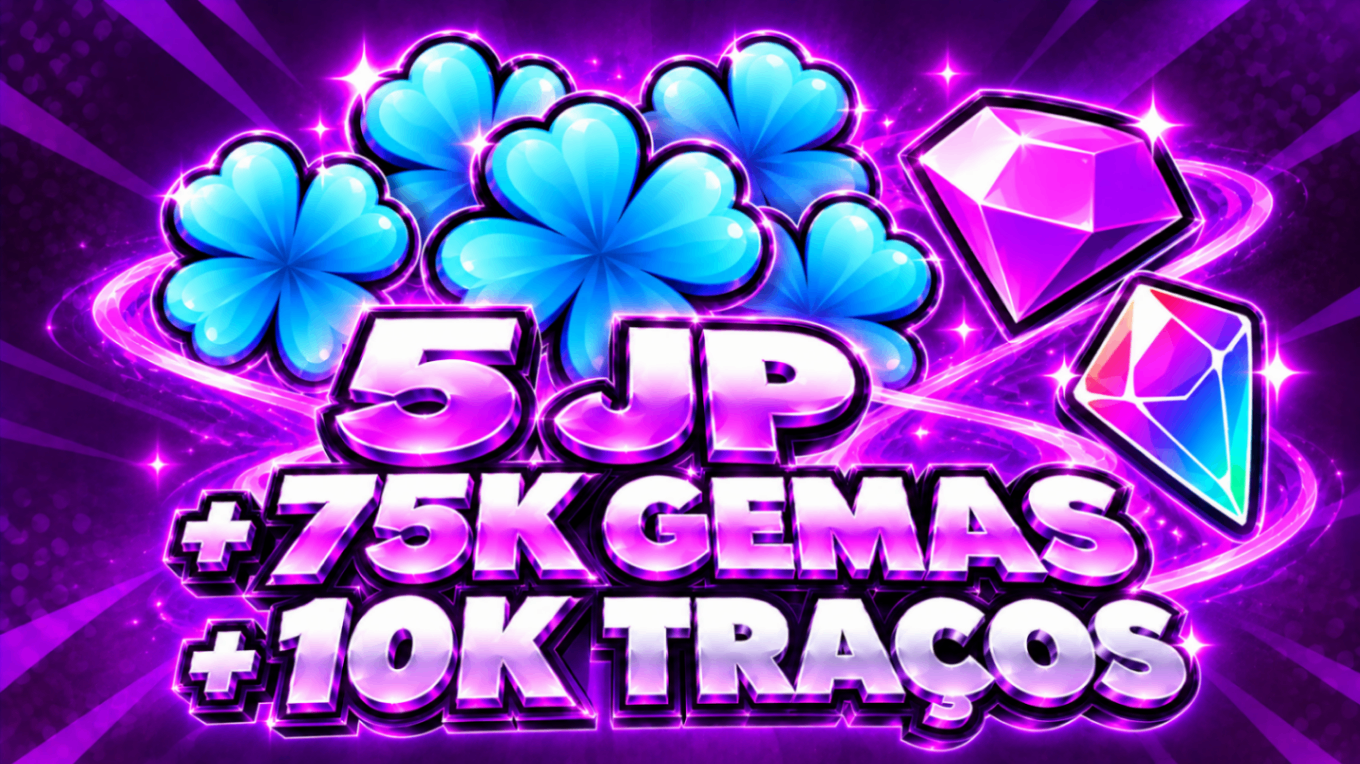 🎁 5 JP + 75K GEMAS + 10K TRAÇOS