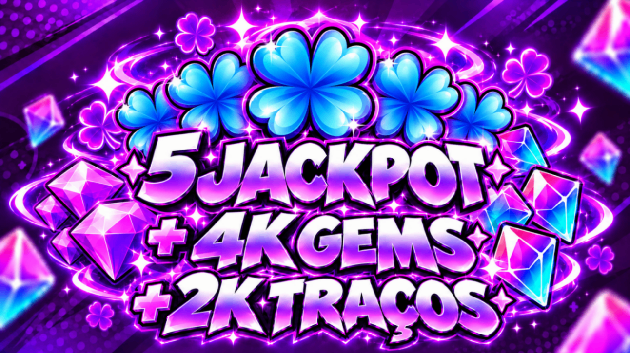 🍀 5 JACKPOT + 4K GEMS + 2K TRAÇOS