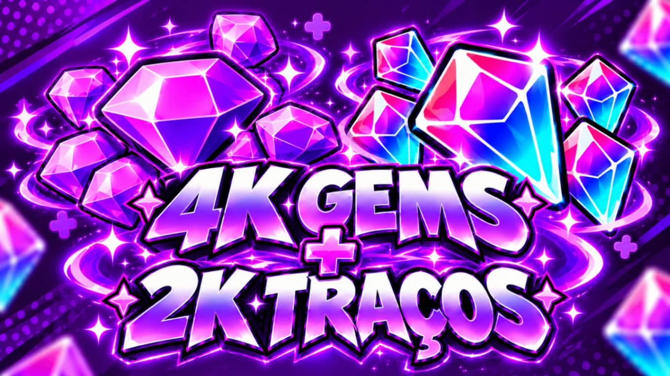💎 4K GEMS + 2K TRAÇOS